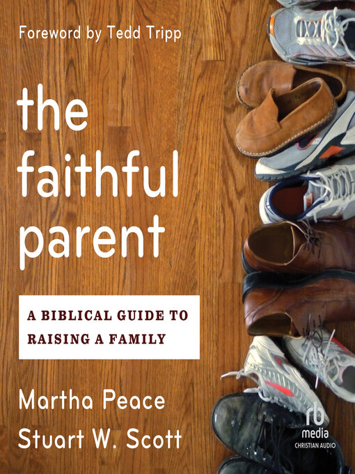 Title details for The Faithful Parent by Martha Peace - Wait list